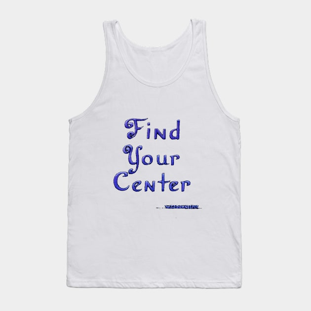 Find Your Center Tank Top by CougarCreations